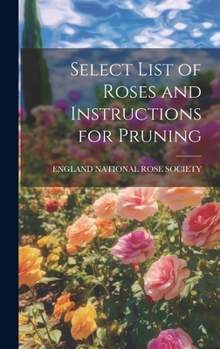 Hardcover Select List of Roses and Instructions for Pruning Book