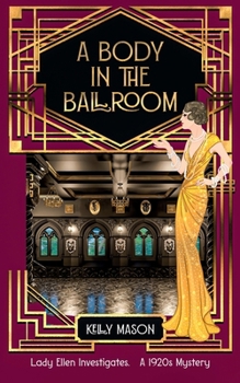 A Body in the Ballroom: A 1920s Mystery (Lady Ellen Investigates) - Book #4 of the Lady Ellen Investigates