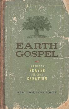 Paperback Earth Gospel: A Guide to Prayer for God's Creation Book