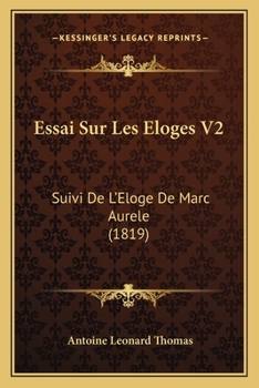 Paperback Essai Sur Les Eloges V2: Suivi De L'Eloge De Marc Aurele (1819) [French] Book