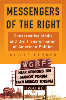 Hardcover Messengers of the Right: Conservative Media and the Transformation of American Politics Book