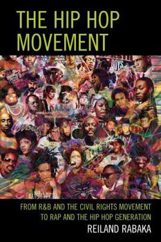 Paperback The Hip Hop Movement: From R&B and the Civil Rights Movement to Rap and the Hip Hop Generation Book