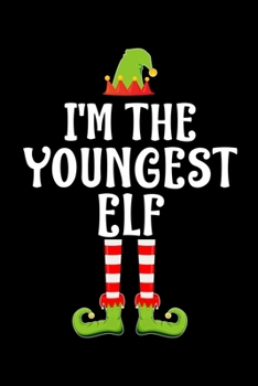 I'M THE YOUNGEST ELF: Blank Lined Family Matching Christmas Diary | Best Christmas gift Notebook And Journal | 6x9 Inch 120 Pages White Paper