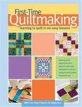 Spiral-bound First-Time Quilt Making: Learning to Quilt in Six Easy Lessons Book