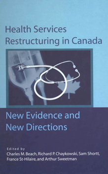 Paperback Health Services Restructuring in Canada: New Evidence and New Directions Book