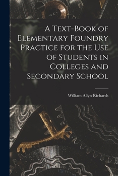 Paperback A Text-book of Elementary Foundry Practice for the Use of Students in Colleges and Secondary School Book