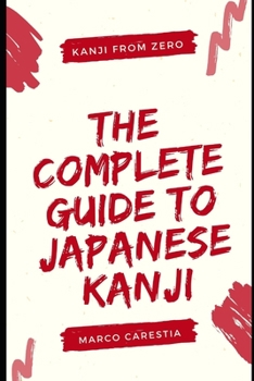 Paperback The Complete Guide to Japanese Kanji: Kanji from zero Book