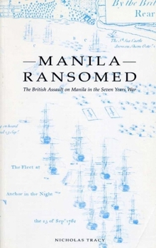 Paperback Manila Ransomed: The British Assault on Manila in the Seven Years War Book