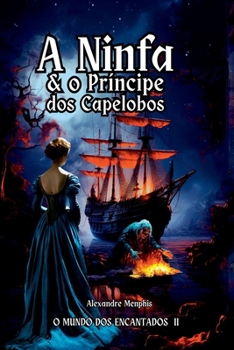 Paperback A Ninfa E O Principe Dos Capelobos [Portuguese] Book