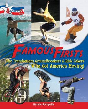 Hardcover Famous Firsts: The Trendsetters, Groundbreakers & Risk-Takers Who Got America Moving! Book