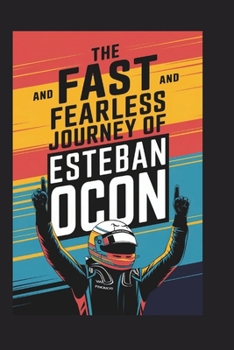 Paperback The Fast and Fearless Journey of Esteban Ocon Book