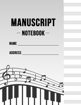 Manuscript Notebook: Standard Manuscript Paper. Blank Sheet Music Notebook. Songwriting of Staff Paper Musicians Notebook 12 Staves per Page. Songbook Journal for Piano, Guitar, Violin