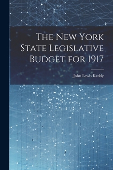 Paperback The New York State Legislative Budget for 1917 Book