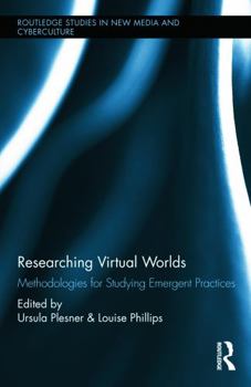 Hardcover Researching Virtual Worlds: Methodologies for Studying Emergent Practices Book