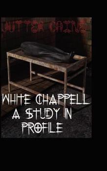 Paperback White Chappell A Study In Profile Book
