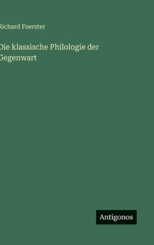 Hardcover Die klassische Philologie der Gegenwart [German] Book