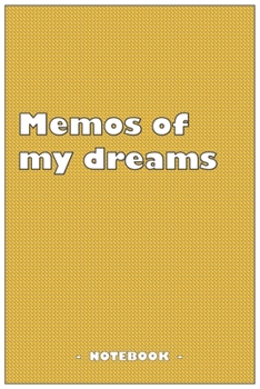 Memos of my dreams - To draw and note down your dreams memories, emotions and interpretations: 6"x9" notebook with 110 blank lined pages