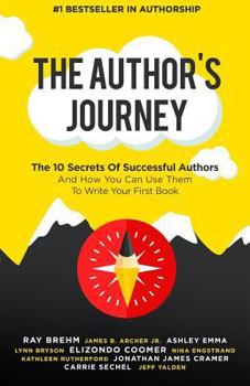 Paperback The Author's Journey: The 10 Secrets Of Successful Authors And How You Can Use Them To Write Your First Book