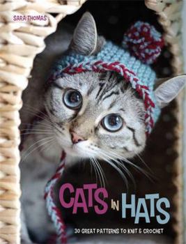 Hardcover Cats in Hats: 30 Great Patterns to Knit and Crochet Book