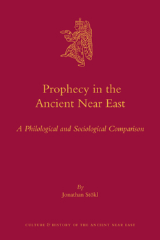 Hardcover Prophecy in the Ancient Near East: A Philological and Sociological Comparison Book