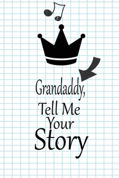 Grandaddy, I want to hear your story: A guided journal to tell me your memories,keepsake questions.This is a great gift to Dad,grandpa,granddad,father ... family members, grandchildren life Birthday