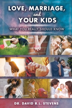 Paperback LOVE, MARRIAGE, and YOUR KIDS: What you really should know Book