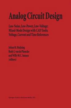 Paperback Analog Circuit Design: Low-Noise, Low-Power, Low-Voltage; Mixed-Mode Design with CAD Tools; Voltage, Current and Time References Book