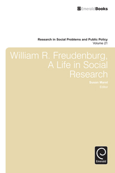 Hardcover William R. Freudenberg, a Life in Social Research Book