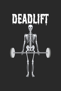 Paperback Deadlift: Weightlifting Skeleton Gym Deadlift Workout Athlete Notebook 6x9 Inches 120 dotted pages for notes, drawings, formulas Book