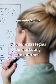 Paperback 7 súper estrategias de marketing en Internet [Spanish] Book