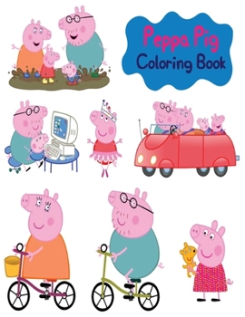 Peppa Pig Coloring Book: High-quality Peppa Pig Coloring Book With Cool Images For All Kids