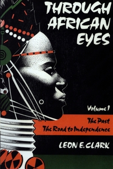 Paperback Through African Eyes: The Past, The Road to Independence Book