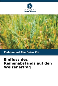 Einfluss des Reihenabstands auf den Weizenertrag (German Edition)