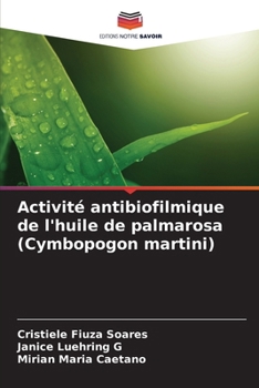 Paperback Activité antibiofilmique de l'huile de palmarosa (Cymbopogon martini) [French] Book