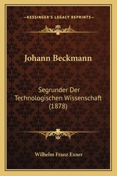 Paperback Johann Beckmann: Segrunder Der Technologischen Wissenschaft (1878) [German] Book