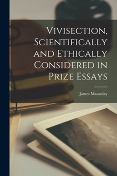 Paperback Vivisection, Scientifically and Ethically Considered in Prize Essays Book