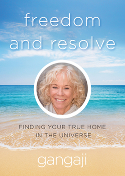 Paperback Freedom and Resolve: Finding Your True Home in the Universe Book