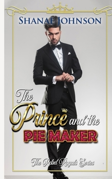 The Prince and the Pie Maker : A Sweet Royal Romance