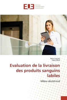 Evaluation de la livraison des produits sanguins labiles (French Edition)