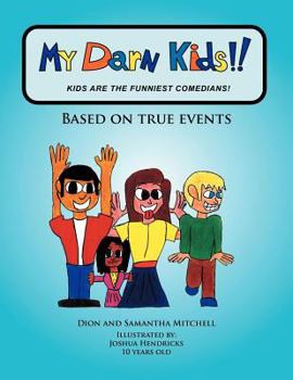 Paperback My Darn Kids!!: Kids Are the Funniest Comedians! Book