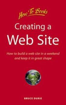 Paperback Creating a Web Site: How to Build a Web Site in a Weekend and Keep It in Great Shape Book