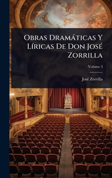 Obras Dramàticas Y LÃ-ricas De Don JosÃ(c) Zorrilla (Spanish Edition)