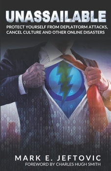 Paperback Unassailable: Protect Yourself from Deplatform Attacks, Cancel Culture & other Online Disasters Book