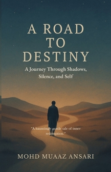 Paperback A Road to Destiny: A Journey through Shadows, Silence, and Self Book