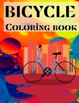 Paperback Bicycle Coloring Book: best bicycle coloring book for kids Book