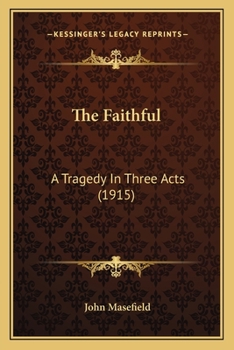 Paperback The Faithful: A Tragedy In Three Acts (1915) Book