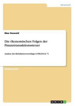 Paperback Die ökonomischen Folgen der Finanztransaktionssteuer: Analyse des Richtlinienvorschlags COM(2013) 71 [German] Book