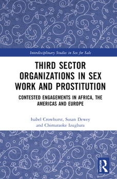 Hardcover Third Sector Organizations in Sex Work and Prostitution: Contested Engagements in Africa, the Americas and Europe Book