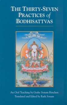 Paperback The Thirty-Seven Practices of Bodhisattvas: An Oral Teaching Book