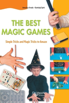 Hardcover The Best Magic Games: Simple Tricks and Magic Tricks to Amaze Book